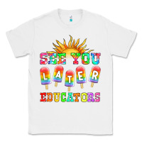 White see you later educators Classic Tee - HRA Design Shop