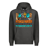Charcoal Heather Pastor not a miracle worker Premium Hoodie - MaliasSmallBusiness