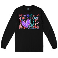 Black let all that you do be done in love Long Sleeve Tee - RacoonDesign