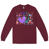 Burgundy let all that you do be done in love Long Sleeve Tee - RacoonDesign