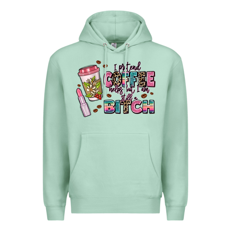 I Pretend Coffee Helps But Im Still A Bitch Premium Hoodie by MaliasSmallBusiness | Teevron