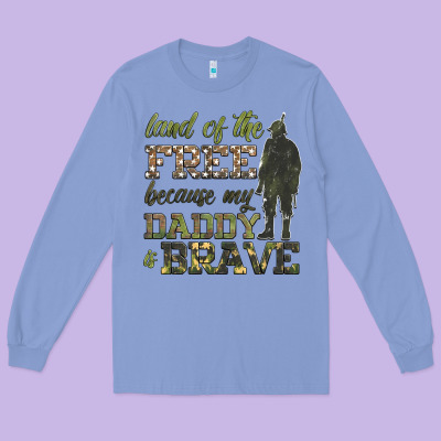 Land Of The Free Because My Daddy Is Brave Long Sleeve Tee Designed By Hra Design Shop