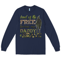 Navy land of the free because my daddy is brave Long Sleeve Tee - HRA Design Shop