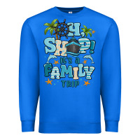 True Royal oh ship its a family trip Premium Sweatshirt - MaliasSmallBusiness