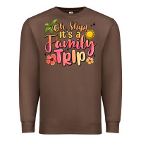 Chestnut oh ship its a family trip summer vacation Premium Sweatshirt - MaliasSmallBusiness