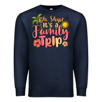 Navy oh ship its a family trip summer vacation Premium Sweatshirt - MaliasSmallBusiness