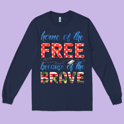 Home Of The Free Because Of The Brave Long Sleeve Tee Designed By Hra Design Shop