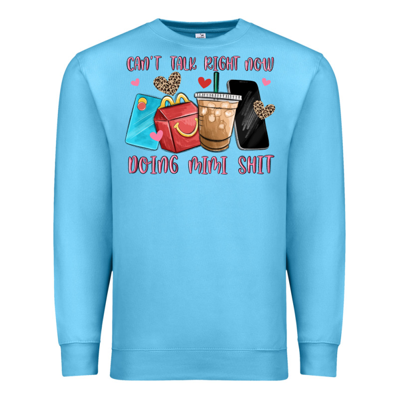 Can't Talk Right Now Doing Mimi Shit Premium Sweatshirt by MaliasSmallBusiness | Teevron
