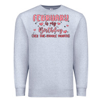Heather Grey february is my birthday yes the whole month malia Premium Sweatshirt - MaliasSmallBusiness
