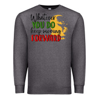 Charcoal Heather whatever you do keep moving forward martin luther Premium Sweatshirt - MaliasSmallBusiness