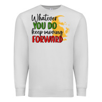 Dove Grey whatever you do keep moving forward martin luther Premium Sweatshirt - MaliasSmallBusiness