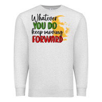 Oatmeal Heather whatever you do keep moving forward martin luther Premium Sweatshirt - MaliasSmallBusiness