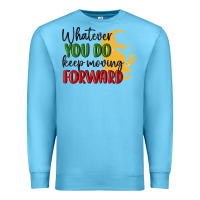 Ocean Blue whatever you do keep moving forward martin luther Premium Sweatshirt - MaliasSmallBusiness