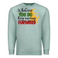 Seafoam whatever you do keep moving forward martin luther Premium Sweatshirt - MaliasSmallBusiness