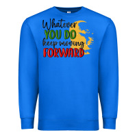 True Royal whatever you do keep moving forward martin luther Premium Sweatshirt - MaliasSmallBusiness