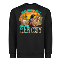 Black sometimes fancy always ranchy Heavyweight Sweatshirt - texasbilliewilder