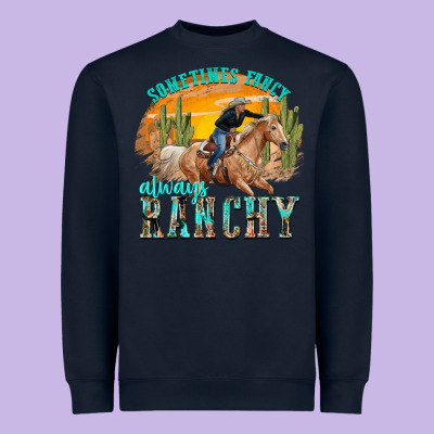 Heavyweight Sweatshirt sometimes fancy always ranchy