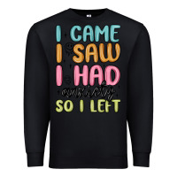 Black i came i saw i had anxiety so i left Premium Sweatshirt - MaliasSmallBusiness