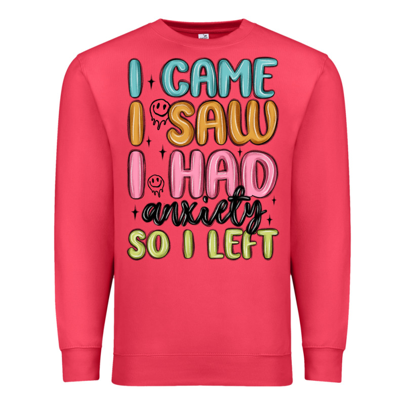 I Came I Saw I Had Anxiety So I Left Premium Sweatshirt by MaliasSmallBusiness | Teevron
