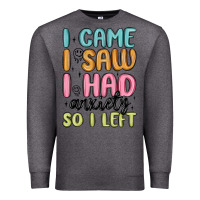 Charcoal Heather i came i saw i had anxiety so i left Premium Sweatshirt - MaliasSmallBusiness