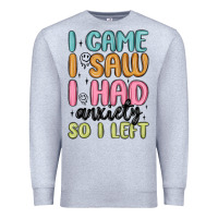 Heather Grey i came i saw i had anxiety so i left Premium Sweatshirt - MaliasSmallBusiness