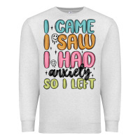 Oatmeal Heather i came i saw i had anxiety so i left Premium Sweatshirt - MaliasSmallBusiness