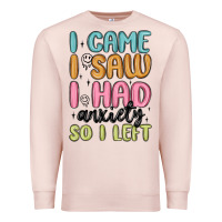Pale Pink i came i saw i had anxiety so i left Premium Sweatshirt - MaliasSmallBusiness