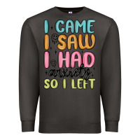 Smoke i came i saw i had anxiety so i left Premium Sweatshirt - MaliasSmallBusiness