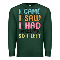 Sports Green i came i saw i had anxiety so i left Premium Sweatshirt - MaliasSmallBusiness