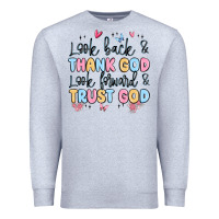 Heather Grey look back and thank god look forward and trust god Premium Sweatshirt - MaliasSmallBusiness