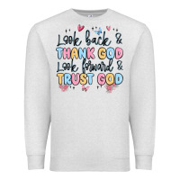 Oatmeal Heather look back and thank god look forward and trust god Premium Sweatshirt - MaliasSmallBusiness