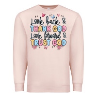Pale Pink look back and thank god look forward and trust god Premium Sweatshirt - MaliasSmallBusiness