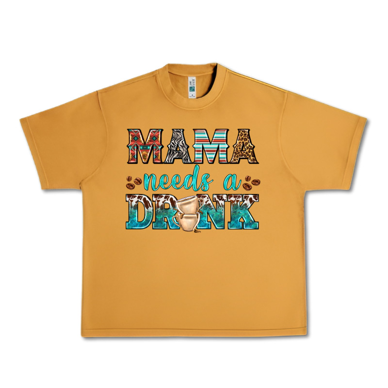 Mama Needs A Drink Urban Heavy Tee by texasbilliewilder | Teevron