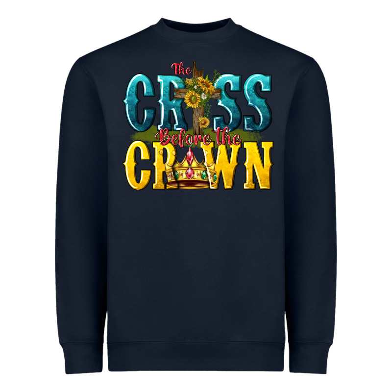 The Cross Before The Crown Heavyweight Sweatshirt by texasbilliewilder | Teevron