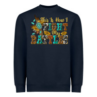 Navy this is how i fight my battles Heavyweight Sweatshirt - texasbilliewilder