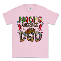 Bubblegum Pink nacho average dad Classic Tee - CowhideDigitalArt