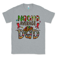 Heather Grey nacho average dad Classic Tee - CowhideDigitalArt