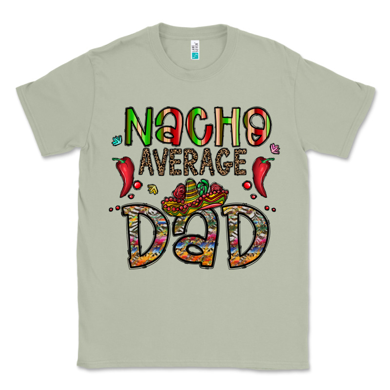Nacho Average Dad Classic Tee by CowhideDigitalArt | Teevron