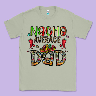 Nacho Average Dad Classic Tee Designed By Cowhidedigitalart