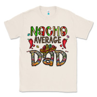 Natural nacho average dad Classic Tee - CowhideDigitalArt