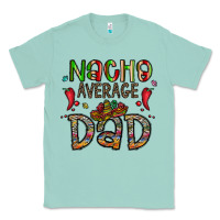 Seafoam nacho average dad Classic Tee - CowhideDigitalArt