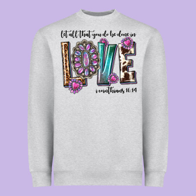 Heavyweight Sweatshirt western let all that you do be done in love with g