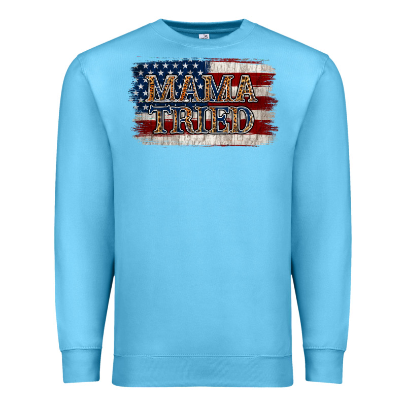 Mama Tried Premium Sweatshirt by Jasminsmagicworld | Teevron