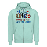 Born Raised And Protected By God Guns And Glory Zipper Hoodie | Teevron