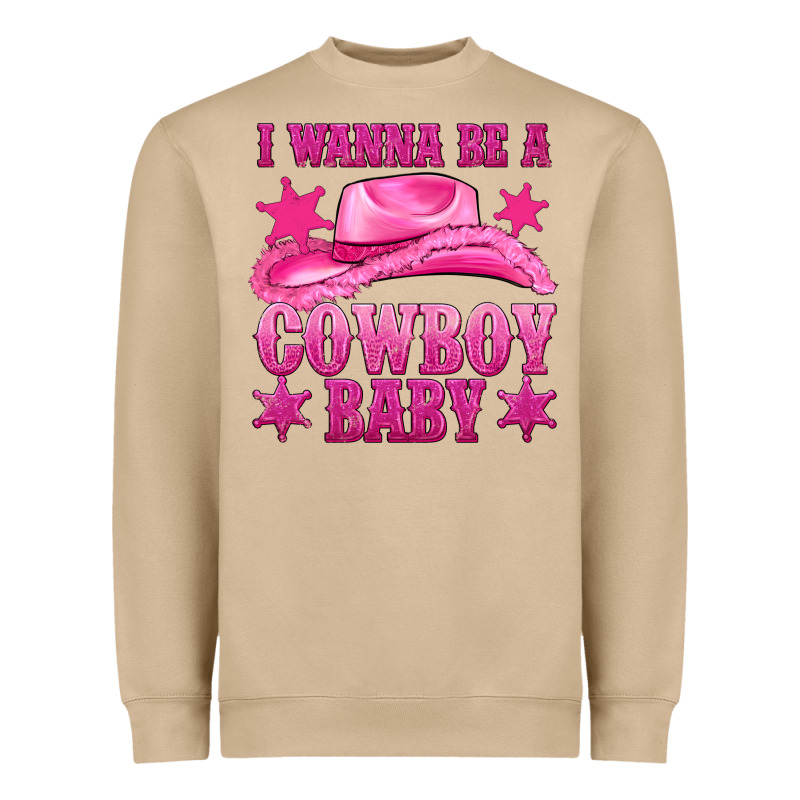 I Wanna Be A Cowboy Baby Heavyweight Sweatshirt by texasbilliewilder | Teevron