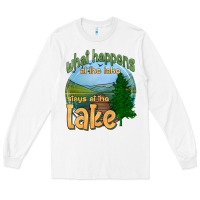White what happens at the lake stays at the lake Long Sleeve Tee - HRA Design Shop