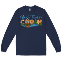 Navy life is better at the cabin Long Sleeve Tee - HRA Design Shop