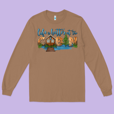 Life Is Better At The Cabin Long Sleeve Tee Designed By Hra Design Shop