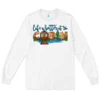 White life is better at the cabin Long Sleeve Tee - HRA Design Shop