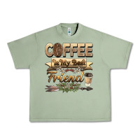 Oil Green coffee is my best friend Urban Heavy Tee - BarkalooDesign
